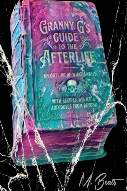 Granny G's guide to the Afterlife