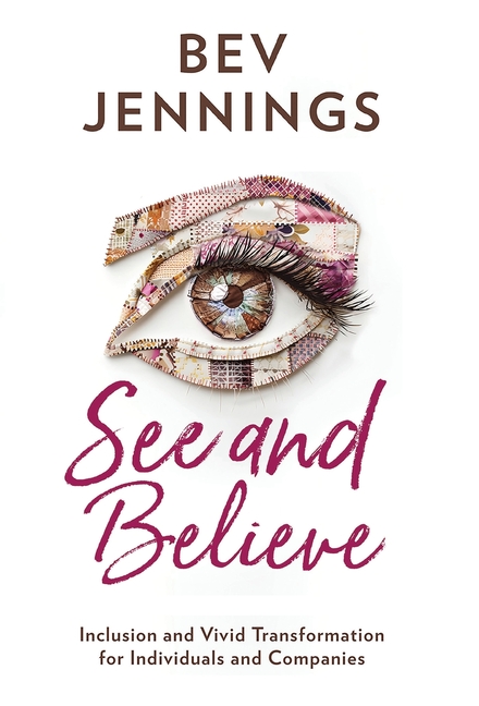 See and Believe: Inclusion and Vivid Transformation for Individuals and Companies