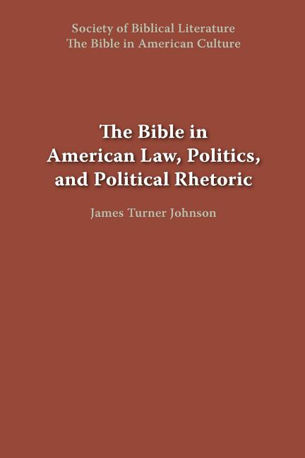 The Bible in American Law, Politics, and Political Rhetoric