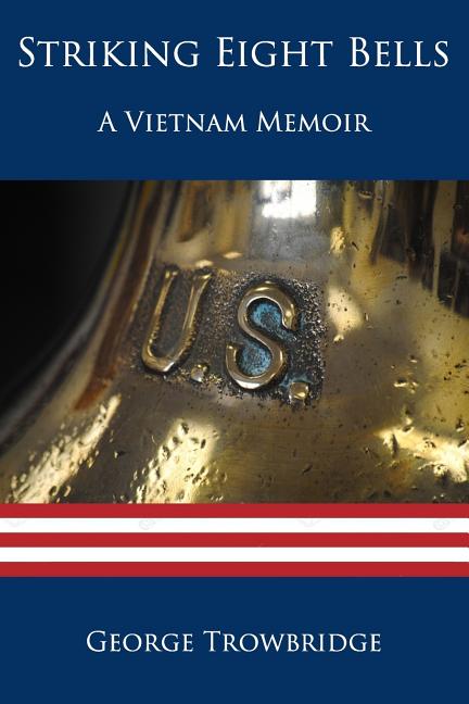 Striking Eight Bells: A Vietnam Memoir