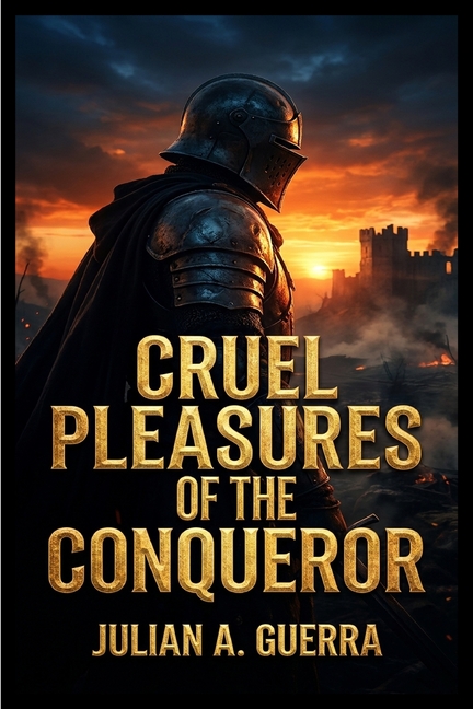 Cruel Pleasures of the Conqueror