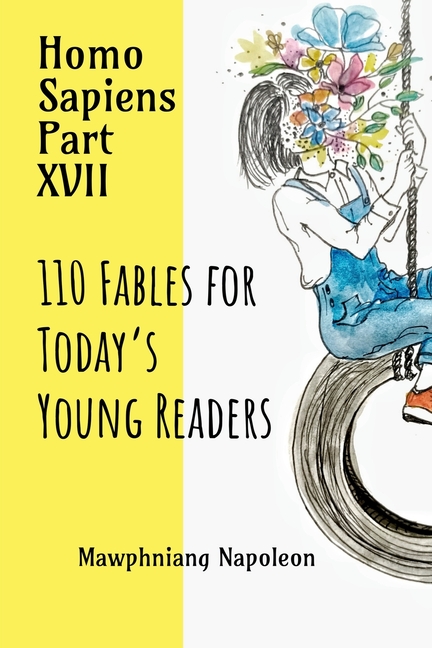 Homo Sapiens Part - XVII: 110 Fables for Today's Young Readers