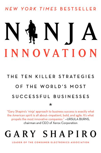 Ninja Innovation: The Ten Killer Strategies of the World's Most Successful Businesses