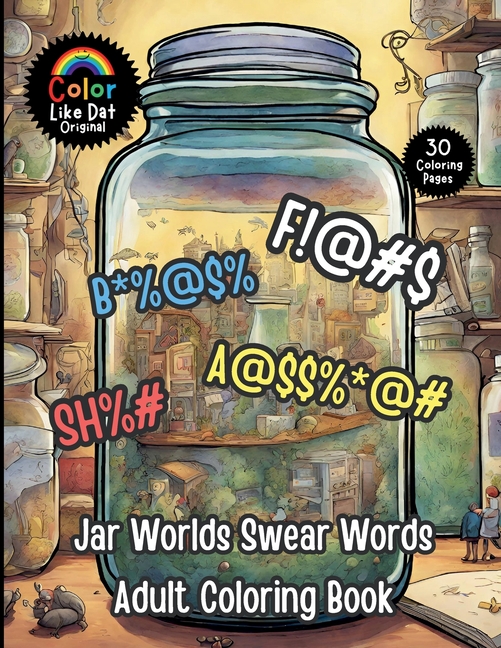 Jar Worlds Swear Words Adult Coloring Book: Funny, Easy Cuss Words Filled Coloring Pages Featuring Fantasy Characters, and Magical Scenes For Relaxati