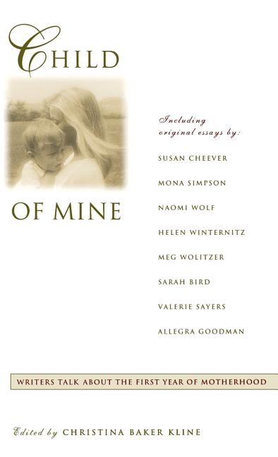 Child of Mine: Original Essay's on Becoming a Mother