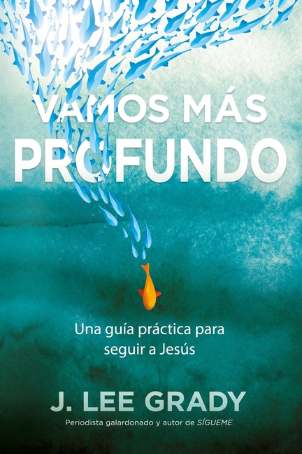 Vamos más profundo: Una guía práctica para seguir a Jesús