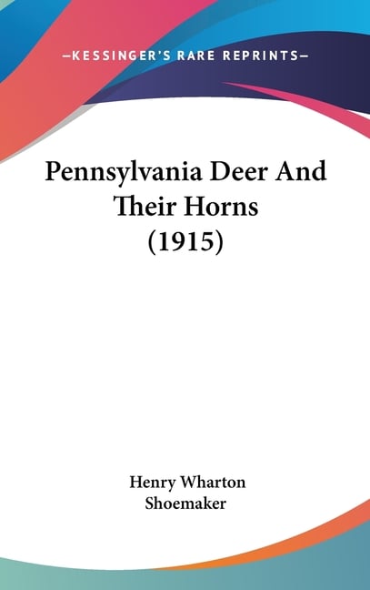 Pennsylvania Deer And Their Horns (1915)