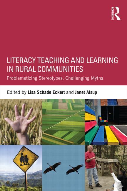 Literacy Teaching and Learning in Rural Communities: Problematizing Stereotypes, Challenging Myths