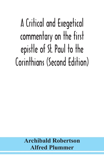A Critical And Exegetical Commentary On The First Epistle Of St. Paul To The Corinthians (Second Edition)