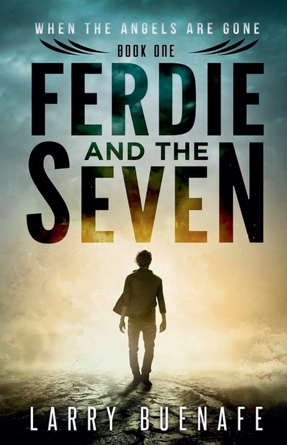 Ferdie and The Seven, Book One: When The Angels Are Gone