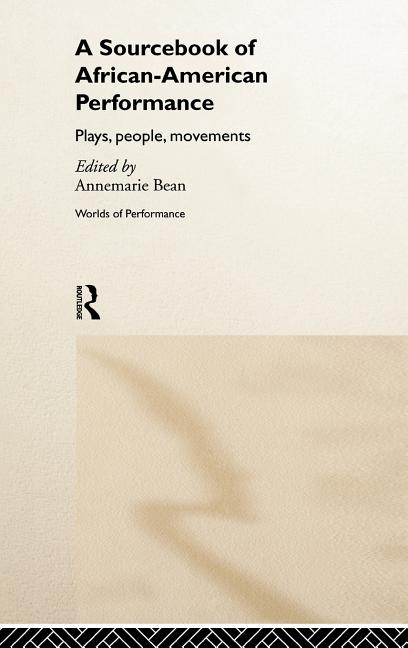 A Sourcebook on African-American Performance: Plays, People, Movements