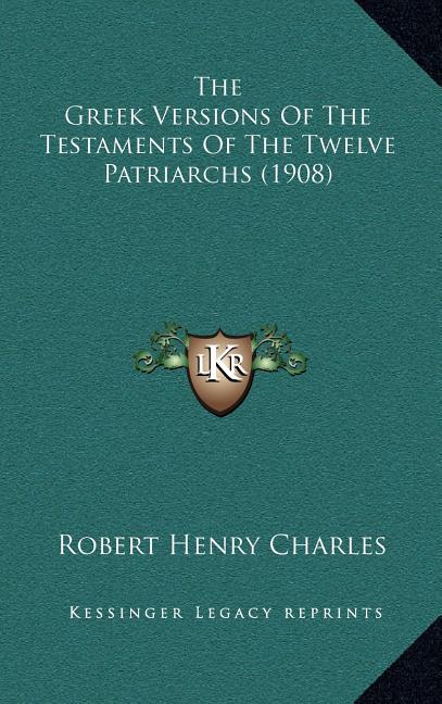 The Greek Versions Of The Testaments Of The Twelve Patriarchs (1908)