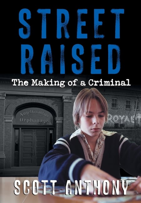 Street Raised: The Making of a Criminal