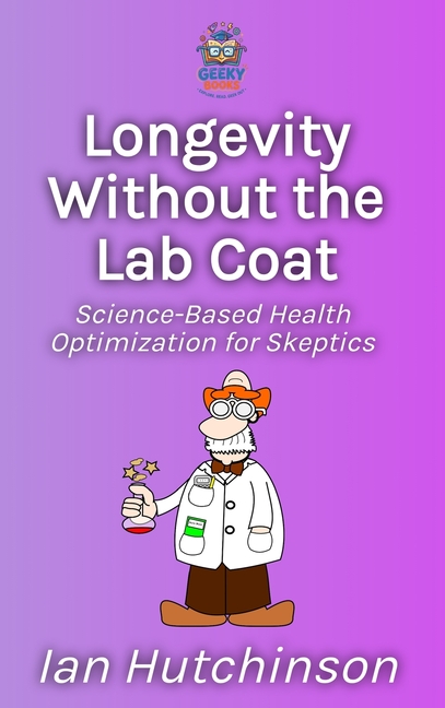 Longevity Without the Lab Coat: Science-Based Health Optimization for Skeptics