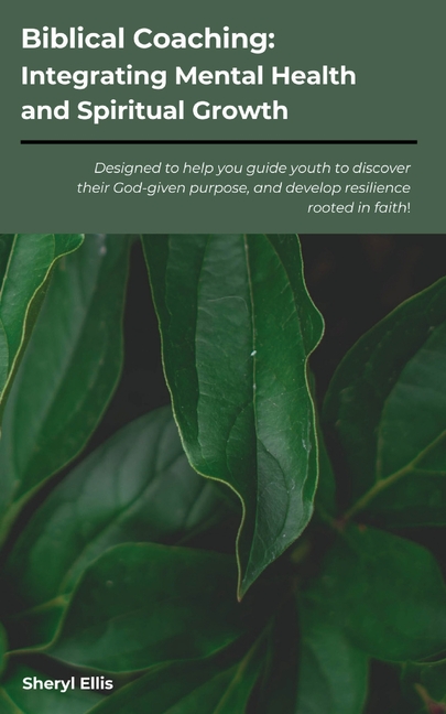 Biblical Coaching: Integrating Mental Health and Spiritual Growth