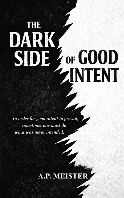 The Dark Side Of Good Intent