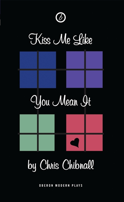 Kiss Me Like You Mean It: First Performed in the UK at Soho Theatre and Writers' Centre, on 21 May 2001