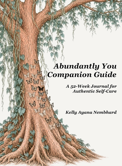 Abundantly You Companion Guide: A 52-Week Journal for Authentic Self-Care