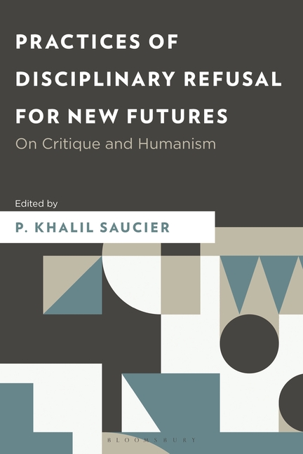 Practices of Disciplinary Refusal for New Futures: On Critique and Humanism