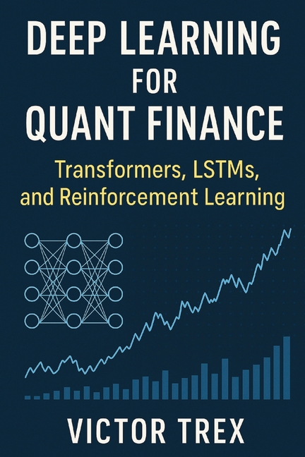 Deep Learning for Quant Finance: Transformers, LSTMs, and Reinforcement Learning