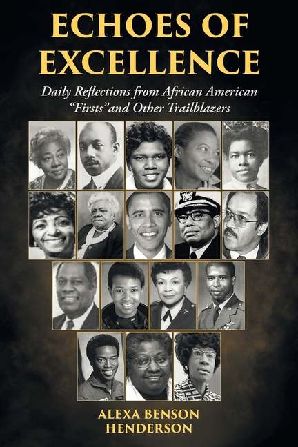 Echoes of Excellence: Daily Reflections from African American "Firsts"and Other Trailblazers