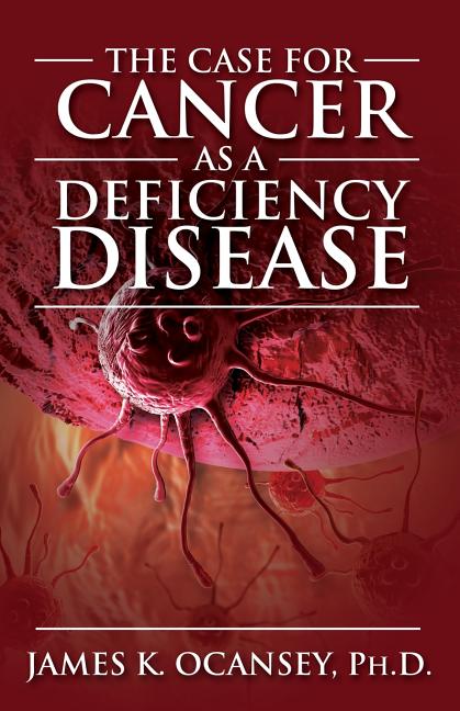 The Case for Cancer as a Deficiency Disease