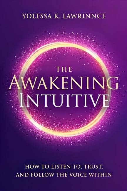 The Awakening Intuitive: How to Listen To, Trust, and Follow the Voice Within