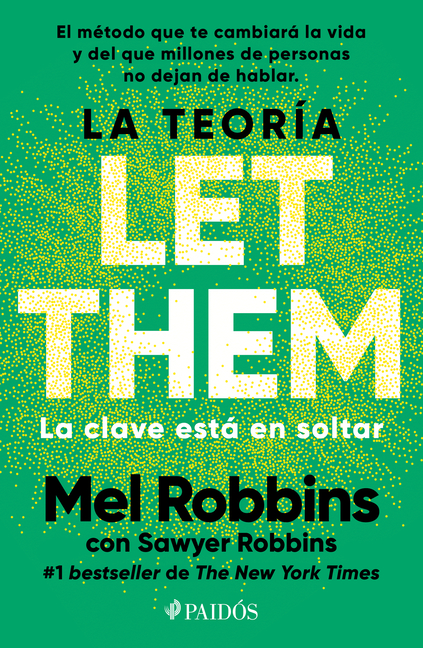 La Teoría Let Them. La Clave Está En Soltar: El Método Que Te Puede Cambiar La Vida Y del Que Millones de Personas No Dejan de Hablar / The Let Them T