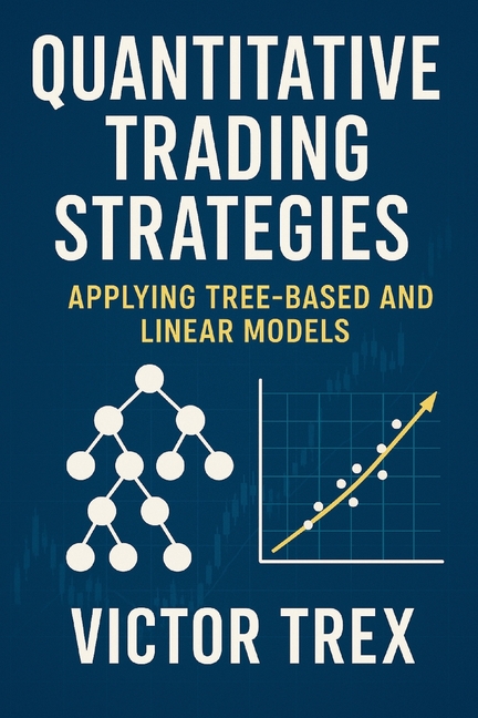 Quantitative Trading Strategies: Applying Tree-Based and Linear Models