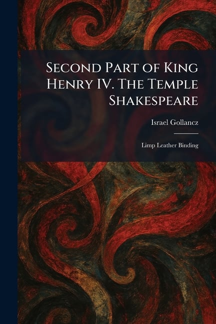 Second Part of King Henry IV. The Temple Shakespeare: Limp Leather Binding