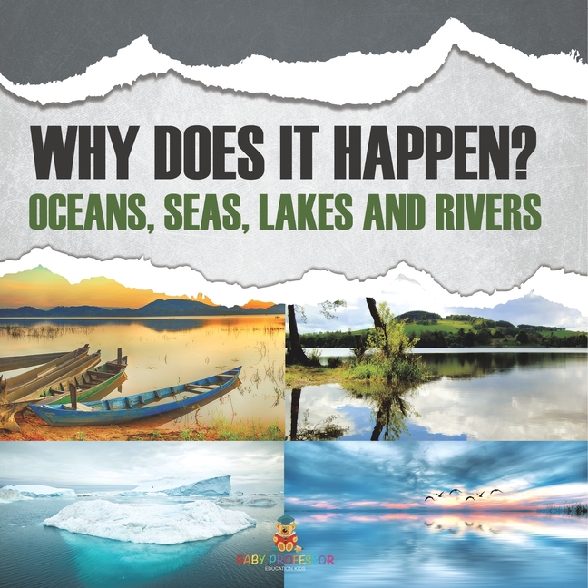 Why Does It Happen?: Oceans, Seas, Lakes and Rivers
