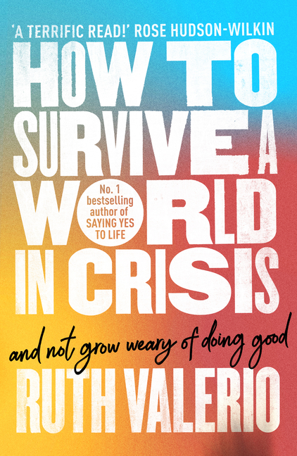 How to Survive a World in Crisis (and Not Grow Weary of Doing Good)