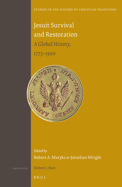 Jesuit Survival and Restoration: A Global History, 1773-1900