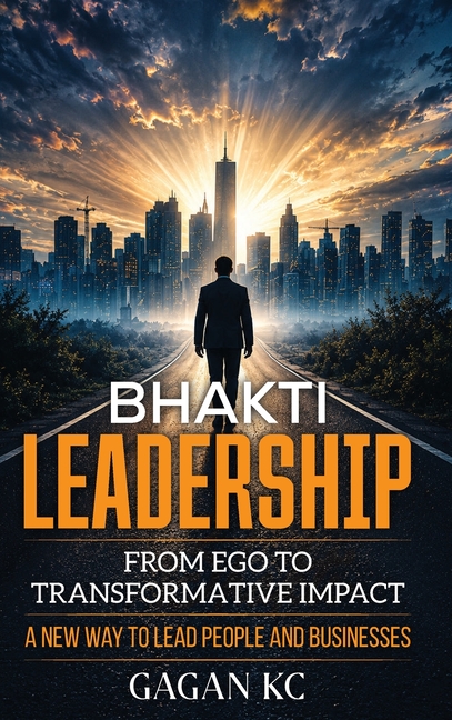 Bhakti Leadership: From Ego To Transformative Impact