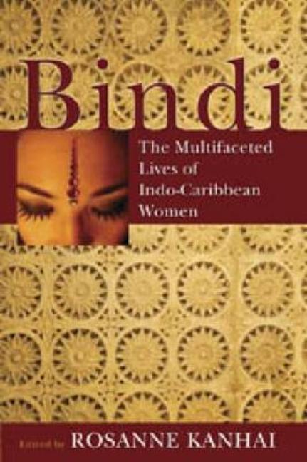 Bindi: The Multifaceted Lives of Indo-Caribbean Women