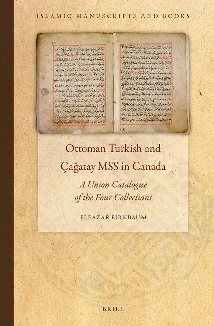 Ottoman Turkish and Çaĝatay Mss in Canada: A Union Catalogue of the Four Collections