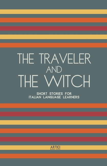 The Traveler And The Witch: Short Stories for Italian Language Learners