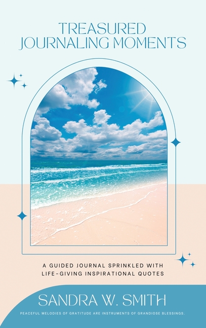 Treasured Journaling Moments: A Guided Journal With Life-giving Inspiring Quotes: A Journal