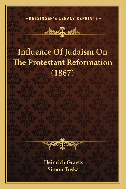 Influence Of Judaism On The Protestant Reformation (1867)