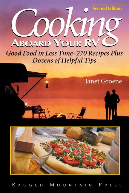 Cooking Aboard Your RV: Good Food in Less Time-More Than 300 Recipes and Tips