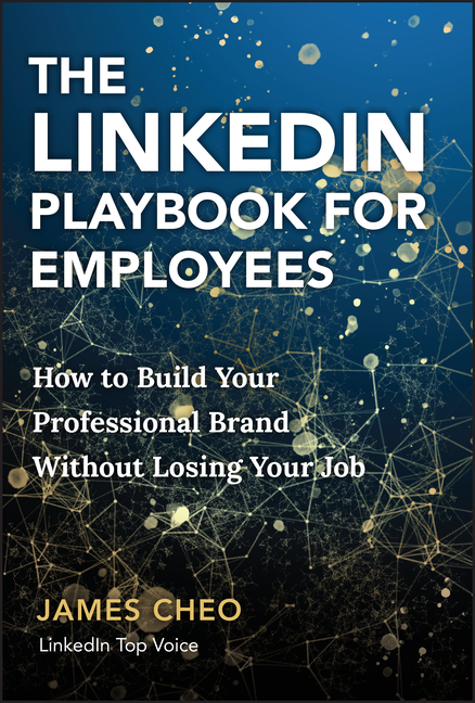 The Linkedin Playbook for Employees: How to Build Your Professional Brand Without Losing Your Job