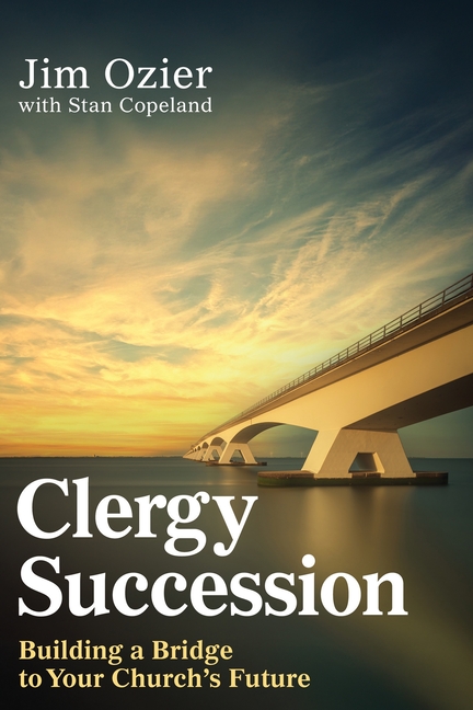 Clergy Succession: Building a Bridge to Your Church's Future
