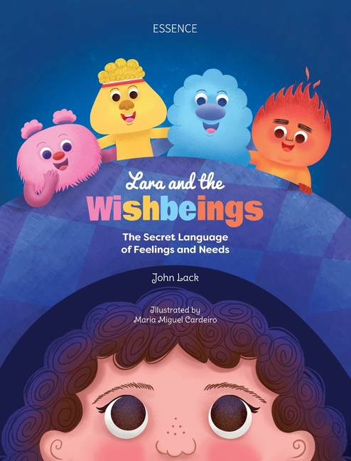Lara and the Wishbeings: The Secret Language of Feelings and Needs