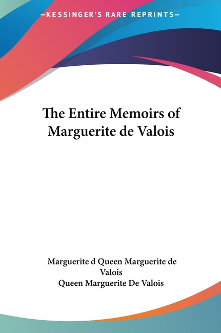 The Entire Memoirs of Marguerite de Valois