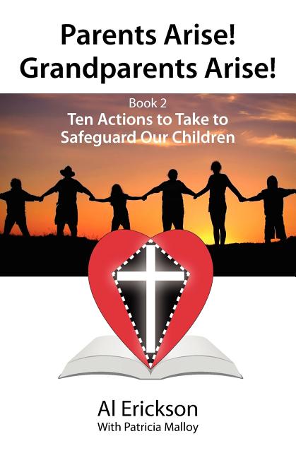 Parents Arise! Grandparents Arise! Book 2 Ten Actions to Take to Safeguard Our Children 1