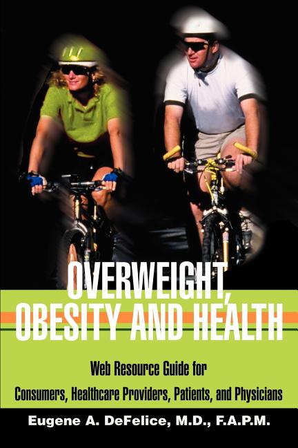 Overweight, Obesity and Health: Web Resource Guide for Consumers, Healthcare Providers, Patients, and Physicians