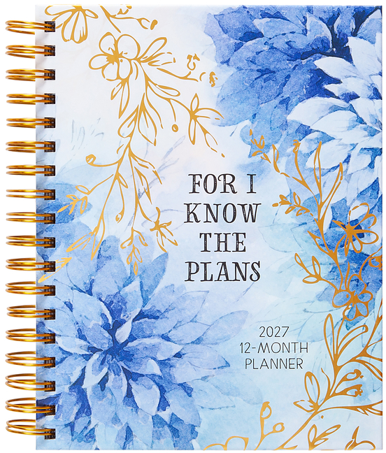 For I Know the Plans (2027 Planner) Spiral Hardcover: 12-Month Weekly Planner