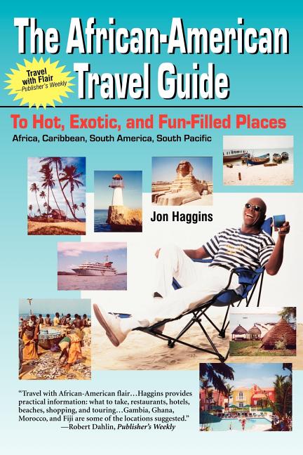 The African-American Travel Guide: To Hot, Exotic, and Fun-Filled Places