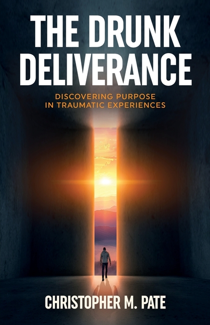 The Drunk Deliverance: Discovering Purpose in Traumatic Experiences
