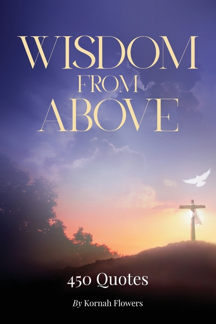 Wisdom from Above: 450 Quotes